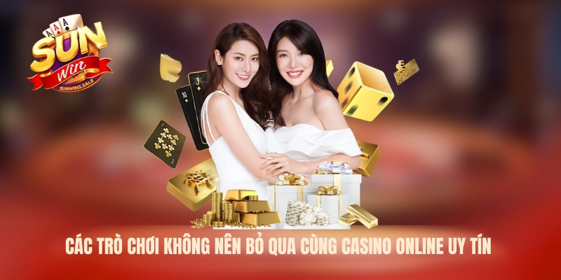 Các trò chơi không nên bỏ qua cùng Casino online uy tín 