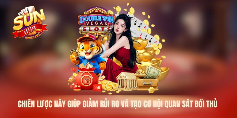 Chiến lược này giúp giảm rủi ro và tạo cơ hội quan sát đối thủ 