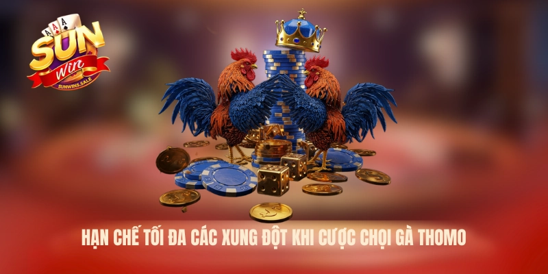 Hạn chế tối đa các xung đột khi cược chọi gà Thomo