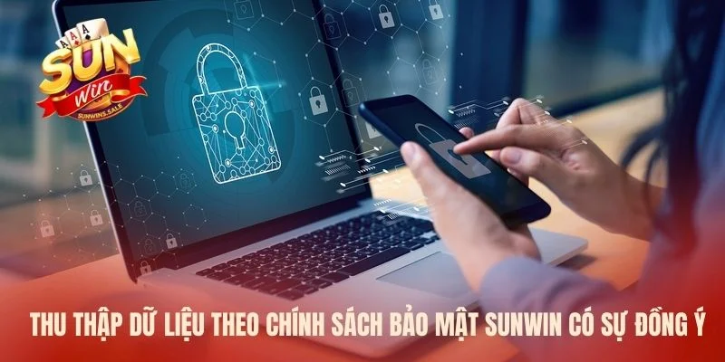 Thu thập dữ liệu theo chính sách bảo mật Sunwin có sự đồng ý